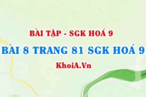 Bài 8 trang 81 SGK Hoá 9: Tính chất vật lí, tính chất hoá học của Clo, điều chế và ứng dụng của Clo